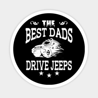 The Best Dads Drive Jeeps Father's Day Gift Papa Jeep Offroad Jeep Driving Jeep Distressed Jeep Gift Daddy Magnet